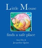 Little Mouse: Finds a Safe Place