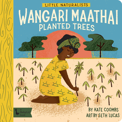Little Naturalists: Wangari Maathai Planted Trees - Coombs, Kate, and Lucas, Seth (Illustrator)