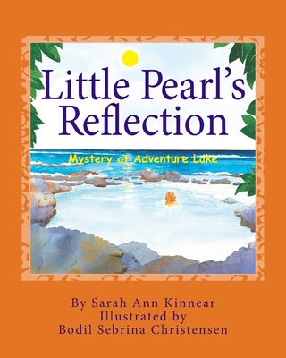 Little Pearl's Reflection: Mystery at Adventure Lake - Kinnear, Sarah Ann