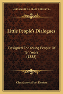 Little People's Dialogues: Designed for Young People of Ten Years (1888)