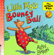 Little Pig's Bouncy Ball - Baron Alan