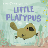 Little Platypus: A Day in the Life of a Platypus Puggle