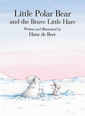 Little Polar Bear and the Brave Lit - De Beer, Hans, and James, J Alison (Translated by)