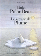 Little Polar Bear/Le Voyage de Plume