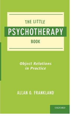 Little Psychotherapy Book: Object Relations in Practice - Frankland, Allan