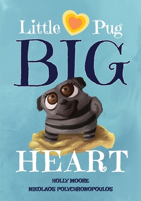 Little Pug Big Heart - Moore, Holly