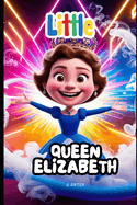 Little Queen Elizabeth: A STORY OF COURAGE AND KINDNESS FOR KIDS: How a Little Girl Became a Great Queen