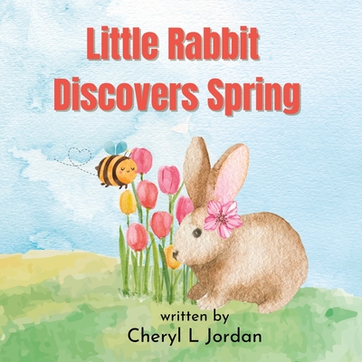 Little Rabbit Discovers Spring: Learn About the Senses - Jordan, Cheryl L
