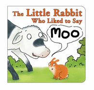 Little Rabbit Who Liked to Say Moo