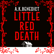 Little Red Death: A mind-bending murder mystery like nothing you've read before - enter the woods, if you dare . . .