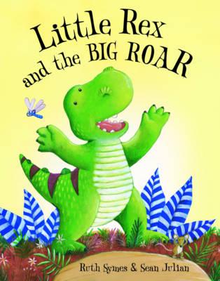 Little Rex and the Big Roar - Symes, Ruth