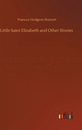 Little Saint Elizabeth and Other Stories