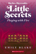Little Secrets: #1 Playing with Fire - Blake, Emily