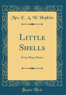 Little Shells: From Many Shores (Classic Reprint)