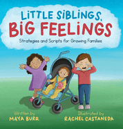 Little Siblings, Big Feelings: Strategies and Scripts for Growing Families