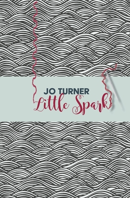 Little Spark - Turner, Jo