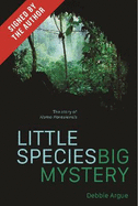 Little Species, Big Mystery (Signed by the author): The Story of Homo Floresiensis