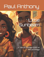 Little Sunbeam: A Tale of Courage from an African Village