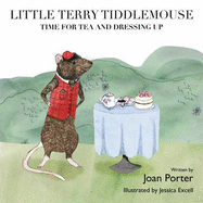 Little Terry Tiddlemouse: No. 2: Time for Tea and Dressing Up