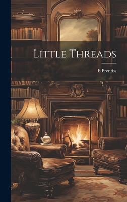 Little Threads - Prentiss, E