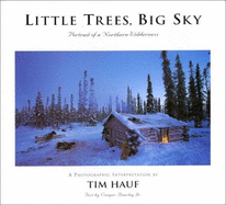 Little Trees, Big Sky: Portrait of a Northern Wilderness - Beasley, Conger, Jr. (Text by), and Hauf, Tim E (Photographer)