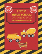 Little Truck School: Drawing Pad with Vocabulary Words