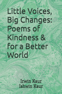 Little Voices, Big Changes: Poems of Kindness & for a Better World