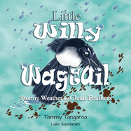 Little Willy Wagtail: Stormy Weather and Clean Feathers: Stormy Weather Clean Feathers