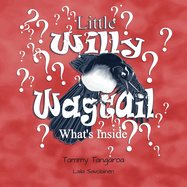 Little Willy Wagtail: What's Inside