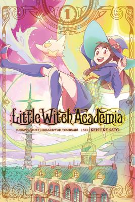 Little Witch Academia, Vol. 1 (manga) - Yoshinari, Yoh, and Sato, Keisuke (Artist)