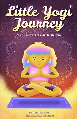 Little Yogi Journey: An Interactive Yoga Poem for Children - Green, Veronica