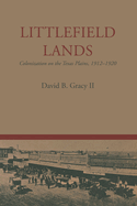 Littlefield Lands: Colonization on the Texas Plains, 1912-1920