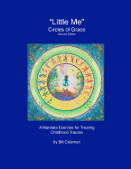 Littleme - Circles of Grace, Second Edition: A Mandala for Healing Childhood Trauma