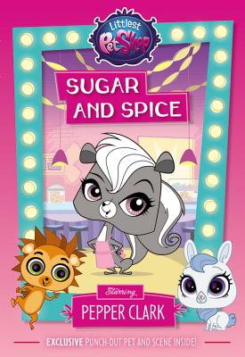 Littlest Pet Shop: Sugar and Spice: Starring Pepper Clark - Shea, Lisa