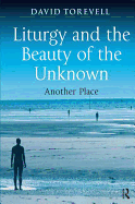 Liturgy and the Beauty of the Unknown: Another Place
