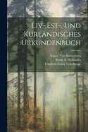 LIV-, Est-, Und Kurlandisches Urkundenbuch