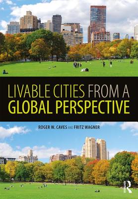 Livable Cities from a Global Perspective - Caves, Roger (Editor), and Wagner, Fritz (Editor)