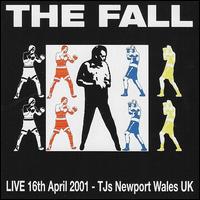 Live 16th April 2001 - TJs Newport Wales UK - The Fall