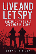 Live and Let Spy: BRIXMIS: The Last Cold War Mission