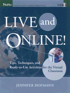 Live and Online! Tips, Techniques and Ready-to-Use Activities for the Virtual Classroom (Tabs)
