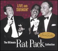 Live and Swingin': The Ultimate Rat Pack Collection - The Rat Pack
