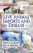 Live Animal Imports & Disease: Regulatory Practices & Recommendations