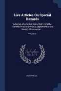 Live Articles On Special Hazards: A Series of Articles Reprinted From the Monthly Fire Insurance Supplement of the Weekly Underwriter ...; Volume 6