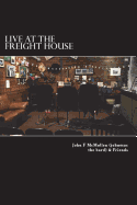 Live At The Freight House: johnmac the bard & friends