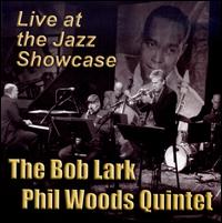 Live at the Jazz Showcase - The Bob Lark/Phil Woods Quintet