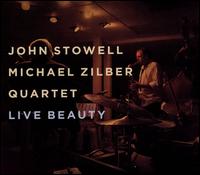Live Beauty - John Stowell/Michael Zilber Quartet