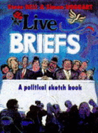 Live Briefs: A Political Sketchbook - Bell, Steve, and Hoggart, Simon
