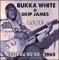 Live: Cafe au Go Go 1965 - Bukka White / Skip James