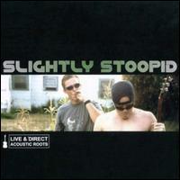 Live & Direct: Acoustic Roots - Slightly Stoopid