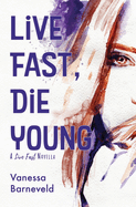 Live Fast, Die Young: A Novella